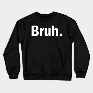 Simple Design BRUH. Crewneck Sweatshirt